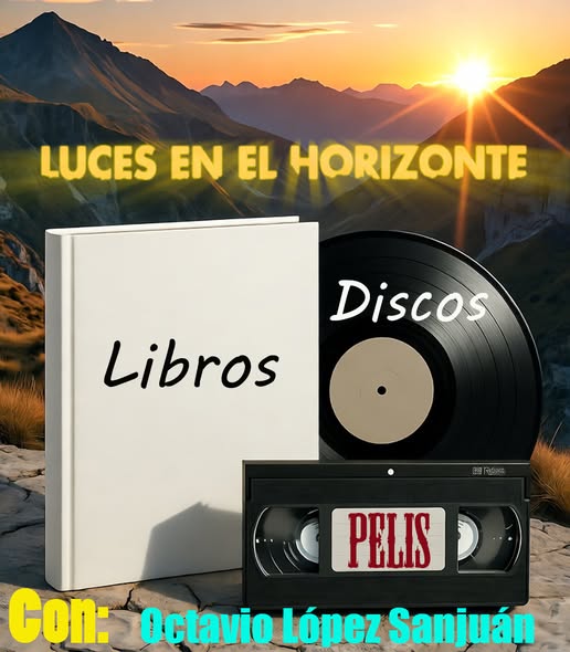 Libros, Discos, Pelis. Con Octavio López – Luces en el Horizonte